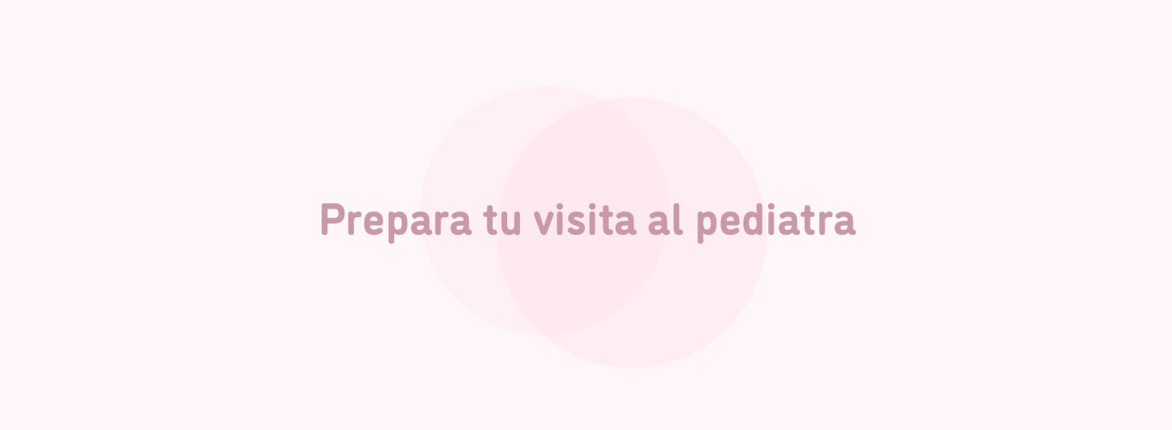 Prepara tu visita al pediatra