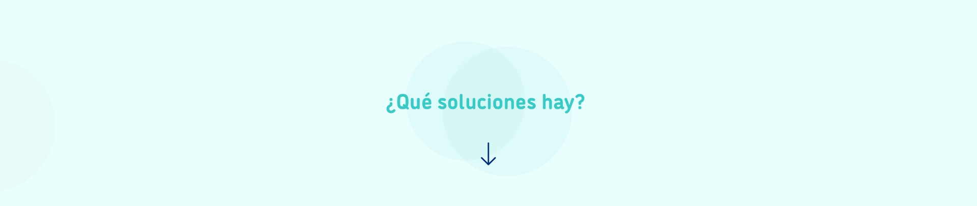 ¿Qué soluciones hay?